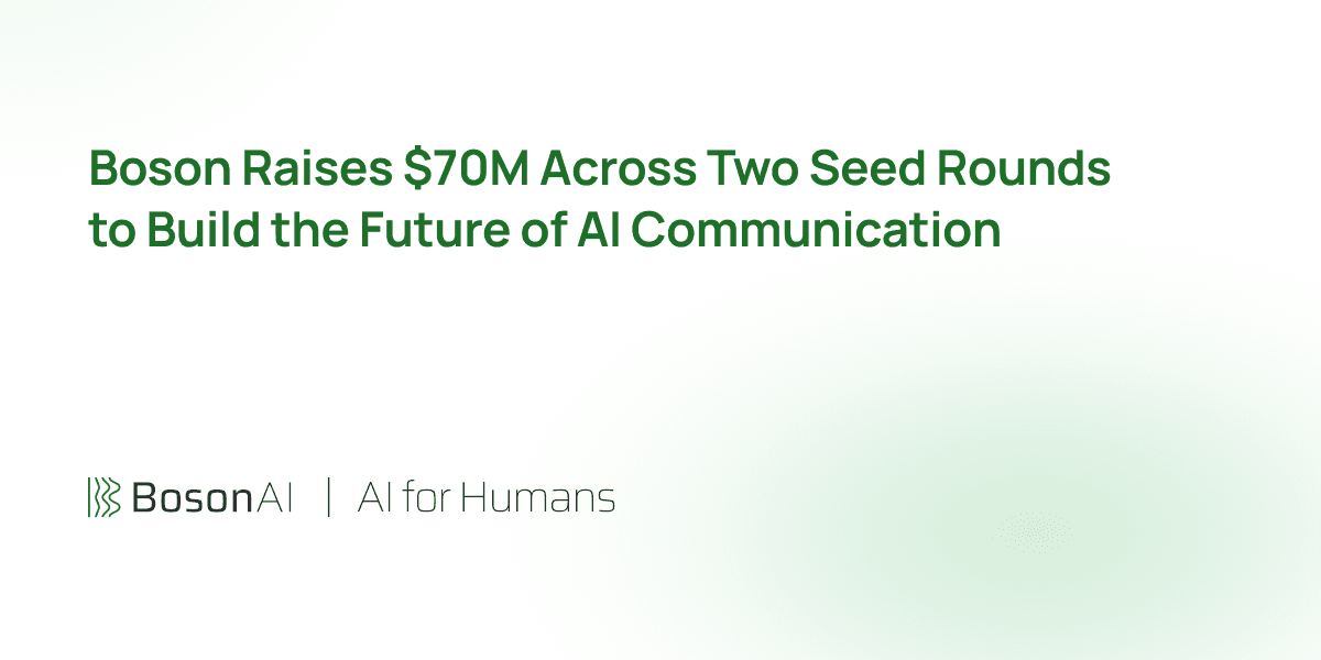 Boson Raises $70M Across Two Seed Rounds to Build the Future of AI Communication