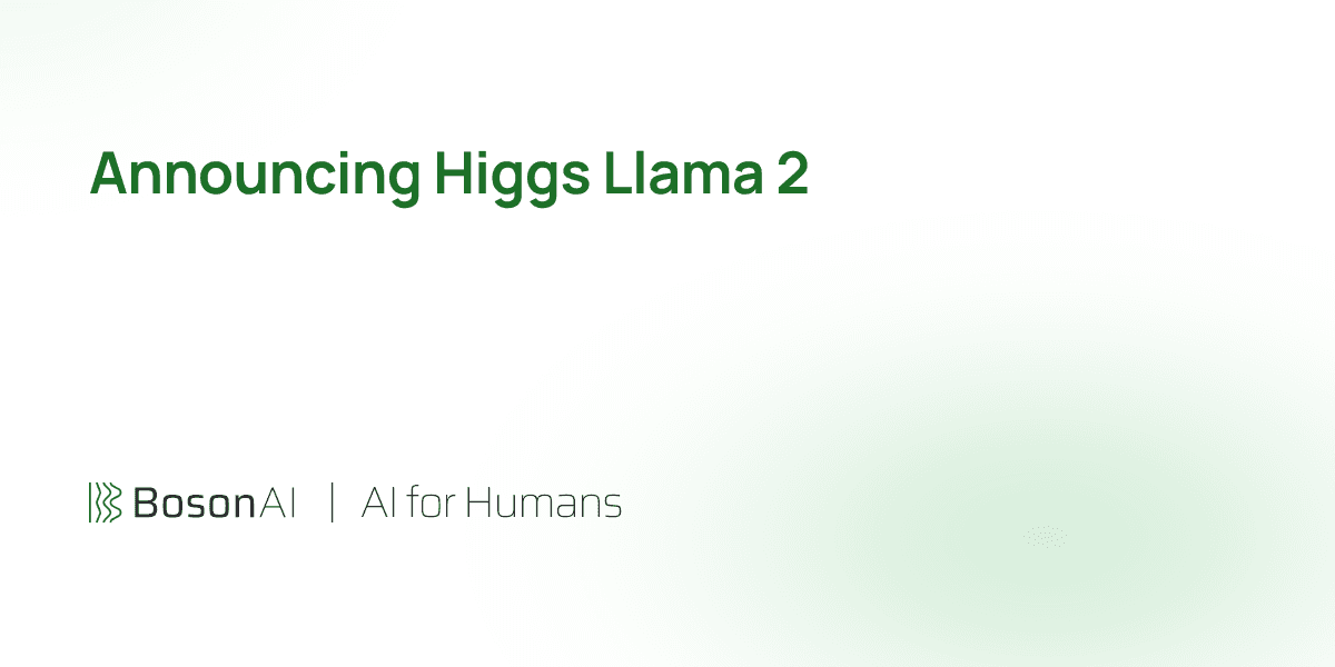 Announcing Higgs Llama 2