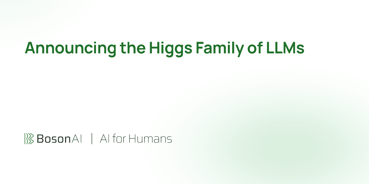Announcing the Higgs Family of LLMs